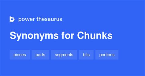 CHUNK in Thesaurus: 1000+ Synonyms & Antonyms for CHUNK.